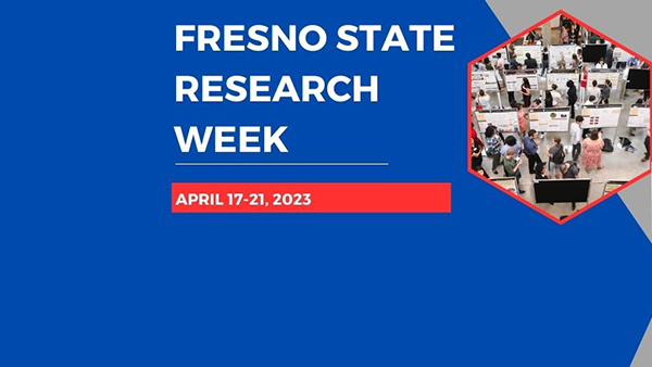 Blue background with words Fresno State Research Week April 17-21, 2023 and a honeycomb inserted with a photo of people at presentation boards