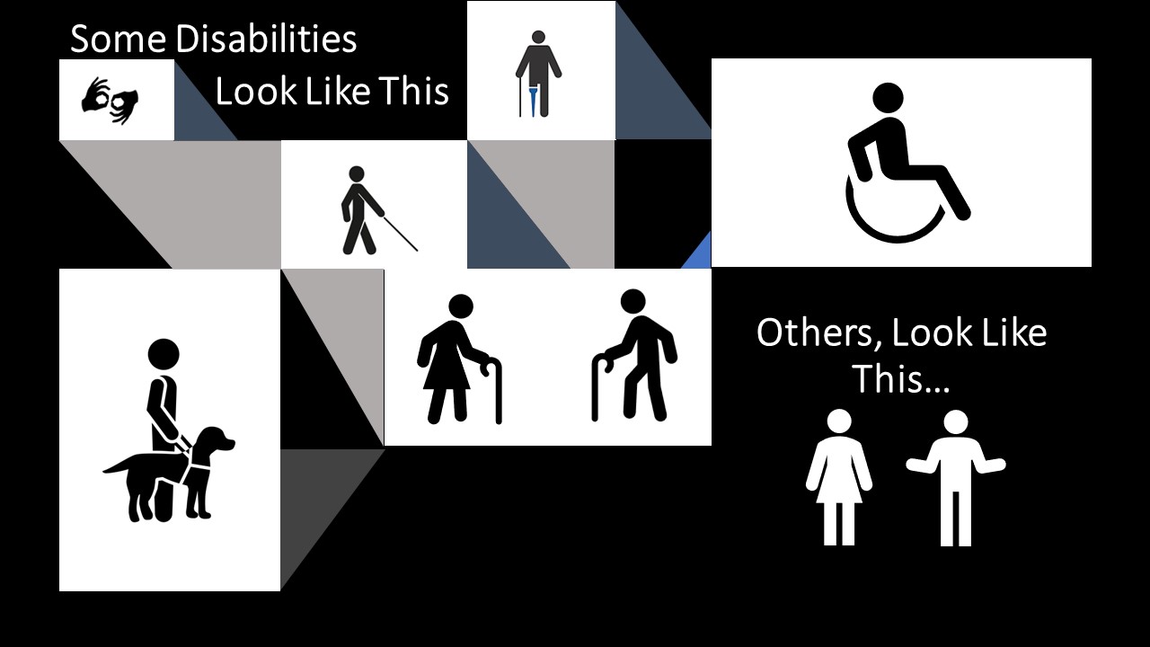 A graphic depicting that not all disabilities are visible: "Some Disabilities Look Like This. Others, Look Like This.."