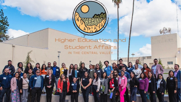 "Higher Education and Student Affairs in the Central Valley"